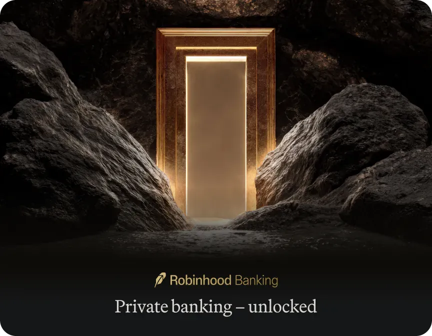 The Robinhood Banking reveal — a lit doorway in a rock face, captioned “Private banking – unlocked”.