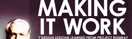 Making It Work : 7 Design Lessons Learned From Project Runway